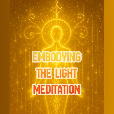 Embodying the New Light Meditation