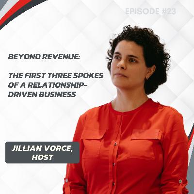 23: Beyond Revenue: The First Three Spokes of a Relationship-Driven Business