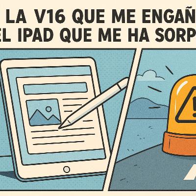 La V16 que me engañó y el iPad que me ha sorprendido