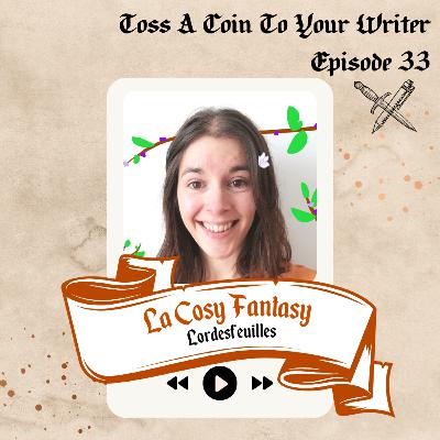 33 - La Cosy Fantasy avec Lordesfeuilles / Anne-Maël 33 - La Cosy Fantasy avec Lordesfeuilles / Anne-Maël