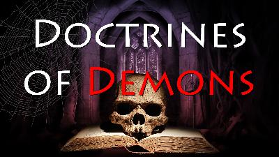 Overcoming Doctrines of Demons - Video Overcoming Doctrines of Demons - Video