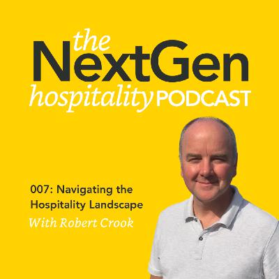 007: Navigating the Hospitality Landscape with Robert Crook
