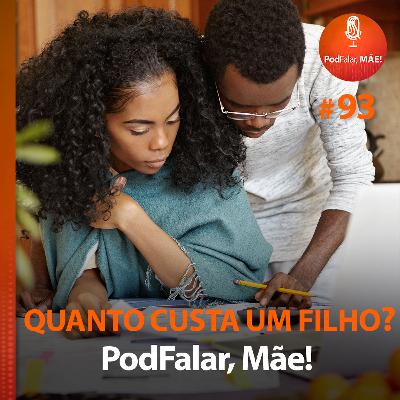 #93 Quanto custa um filho?