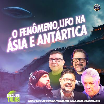 O FENÔMENO UFO NA ÁSIA E ANTARTIDA: CASOS E EVIDÊNCIAS - Brazil UFO Talks