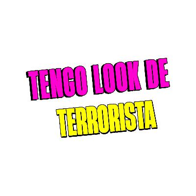 Dicen que tengo look de terrorista