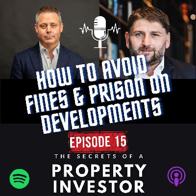 Episode 15. How To Avoid Fines & Prison on Developments with Richard Stone