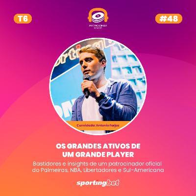 T6 E3 - Os grandes ativos de um grande player | Antonio Forjaz - Sportingbet