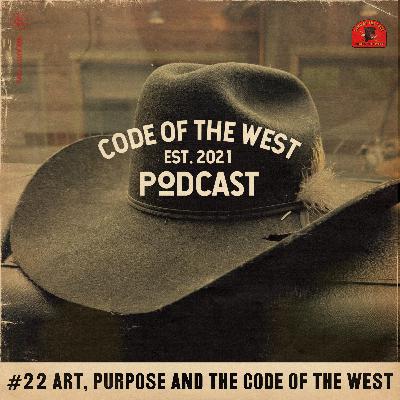 #22-Art, Purpose, and the Code of the West #22-Art, Purpose, and the Code of the West