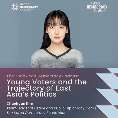 Young Voters and the Trajectory of East Asia’s Politics with Chaehyun Kim