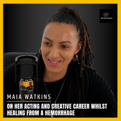 S3 Ep4: Maia Watkins on her acting and creative career whilst healing from a hemorrhage S3 Ep4: Maia Watkins on her acting and creative career whilst healing from a hemorrhage