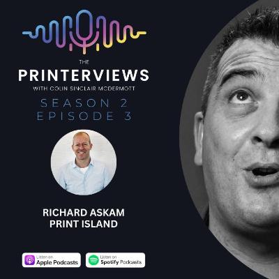 Episode 3. Richard Askam of Print Island Episode 3. Richard Askam of Print Island