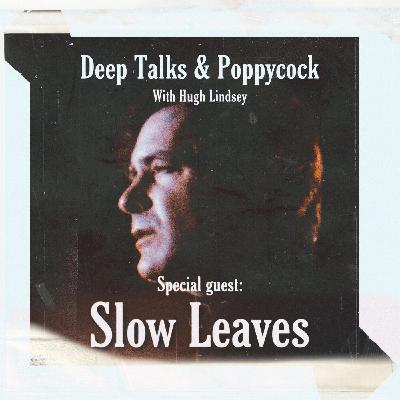 The Creative Process W/ Slow Leaves