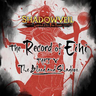 The Record of Eihi Part V – The Blood and the Shadows The Record of Eihi Part V – The Blood and the Shadows