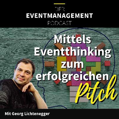 Mittels Eventthinking zum erfolgreichen Pitch. Mit Georg Lichtenegger