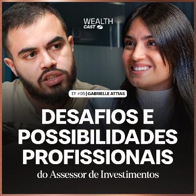 #128 Os desafios e possibilidades profissionais do Assessor (com Gabrielle Attias, da XP Inc.)
