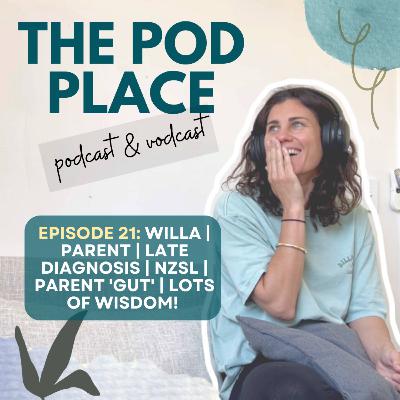 Ep 21: Willa | Parent | Late Diagnosis | NZSL | Parent 'Gut' | Lots of Wisdom!