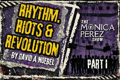 Rhythm, Riots & Revolution, part 1 Rhythm, Riots & Revolution, part 1