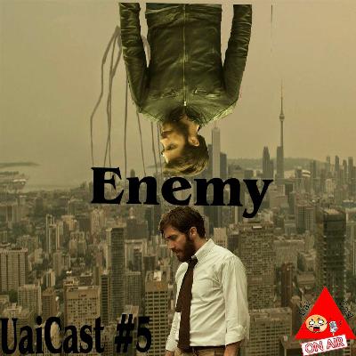 UaiCast #5 - O Homem Duplicado ( Enemy) UaiCast #5 - O Homem Duplicado ( Enemy)