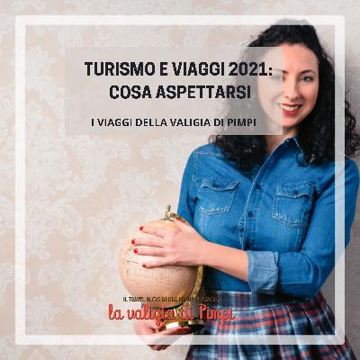 Turismo e viaggi nel 2021: cosa aspettarsi Turismo e viaggi nel 2021: cosa aspettarsi