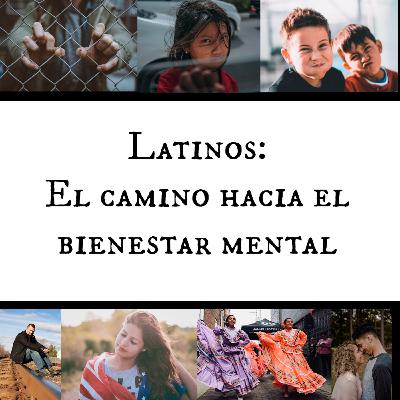 Latinos: El Camino hacia el Bienestar Mental 3 Latinos: El Camino hacia el Bienestar Mental 3
