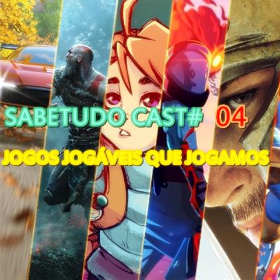 SABETUDO CAST EPISÓDIO 04 - JOGOS JOGÁVEIS QUE JOGAMOS