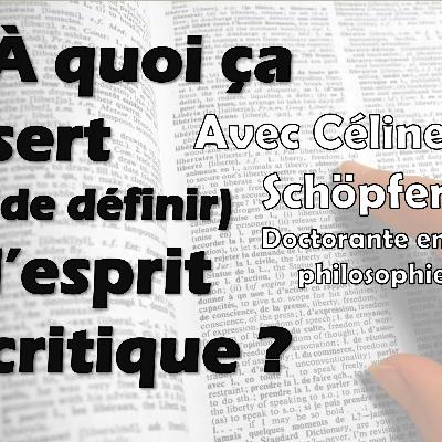 14. À quoi ça sert (de définir) l'esprit critique ? | Avec Céline Schöpfer