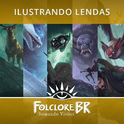 07- Ilustrando lendas BR | Somando Visões #1