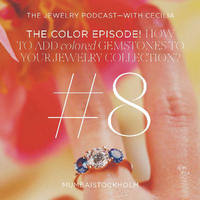 8. THE Color Episode! How to add colored gemstones to your jewelry collection?