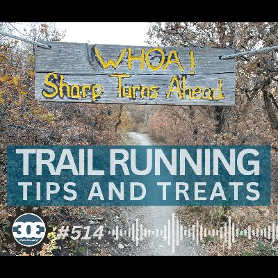 #514 Trail Running Tips and Treats #514 Trail Running Tips and Treats