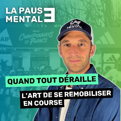 #55 LA PAUSE MENTALE - Quand tout déraille, retour sur les championnats de France de trail long