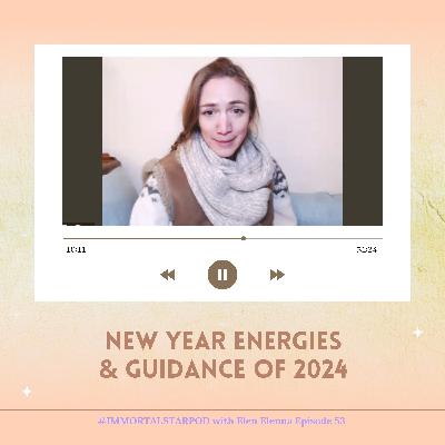 Episode #53 ~ New Year Energies & Guidance of 2024 Episode #53 ~ New Year Energies & Guidance of 2024