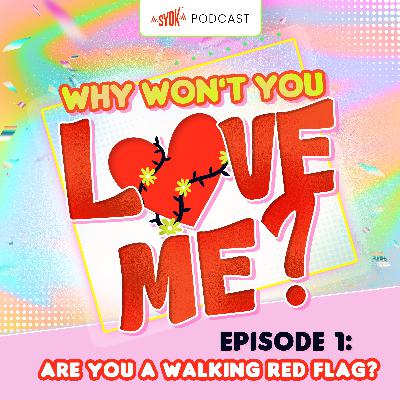 Are You A Walking Red Flag? | Why Won't You Love Me? EP1