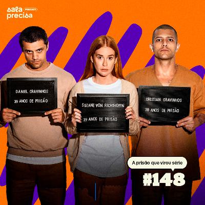 A prisão que virou série | #148