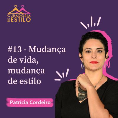 #13 - Mudança de vida, mudança de estilo