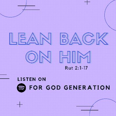 "Lean Back On Him -
Rut 2:1-17"