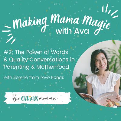 #2: The Power of Words & Quality Conversations in Parenting & Motherhood - with Serene from Love Bonds #2: The Power of Words & Quality Conversations in Parenting & Motherhood - with Serene from Love Bonds