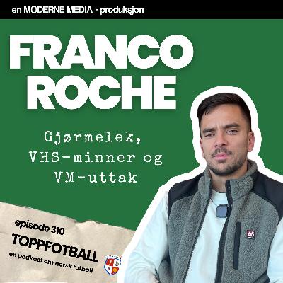 Episode 310 - Franco Roche - Gjørmelek, VHS-minner og VM-uttak