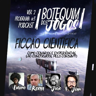 Botequimdos Jogos #03 - Ficção Científica e Game Design