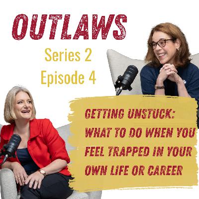 Getting Unstuck: What to do when you feel trapped in your own life or career