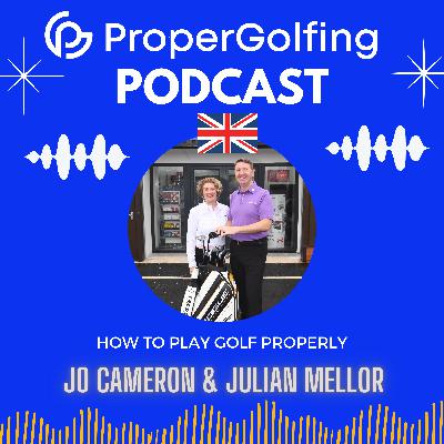 Proper Golfing Podcast from Jo Cameron and Julian Mellor