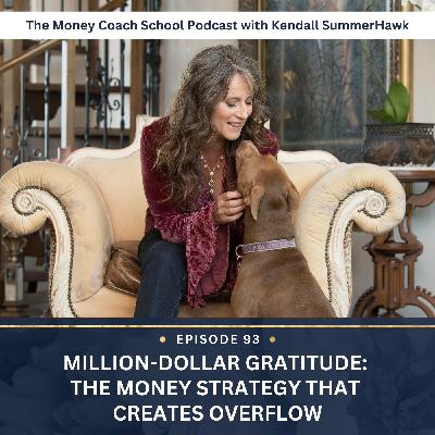 Ep #93: Million-Dollar Gratitude: The Money Strategy That Creates Overflow