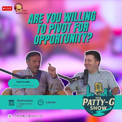 Are You Willing to Pivot for Opportunity? | The Patty-G Show EP. 286 Are You Willing to Pivot for Opportunity? | The Patty-G Show EP. 286