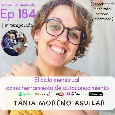 184. El ciclo menstrual como herramienta de autoconocimiento, con Tània Moreno Aguilar