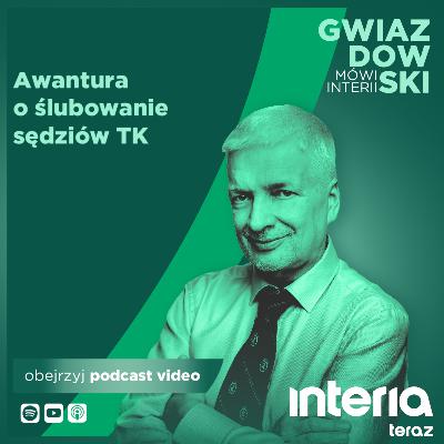 „Gwiazdowski mówi Interii”. Awantura o ślubowanie sędziów TK „Gwiazdowski mówi Interii”. Awantura o ślubowanie sędziów TK