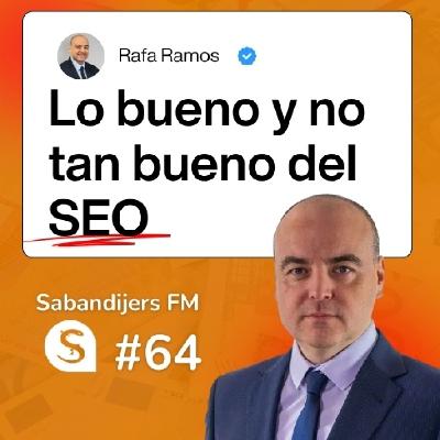 Sabandijers FM 64 Lo bueno y no tan bueno del SEO FT Rafa Ramos