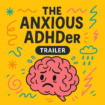 Welcome to the Anxious ADHDer Podcast