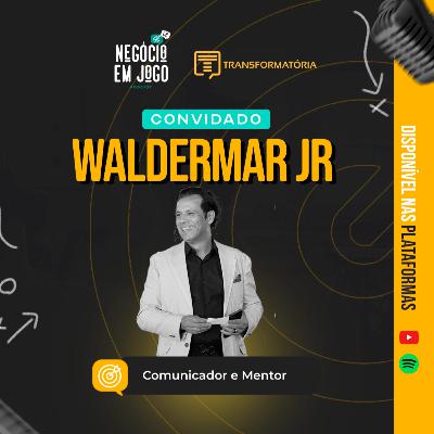 Transformatória Summit: #006 - Waldemar Jr