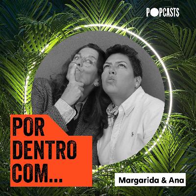 T3  - 42 - Por Dentro Com... Margarida & Ana