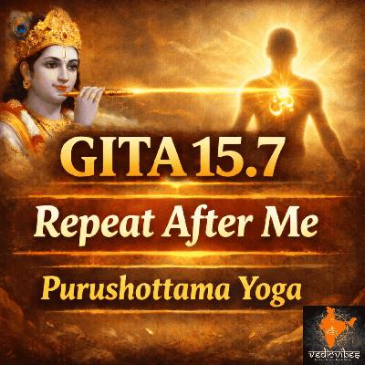 Bhagavad Gita Chapter 15 Shloka 7 | Purushottama Yoga | Repeat After Me (Hindi Chant)