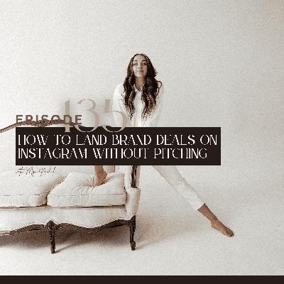 135. How to land brand deals on Instagram without pitching 135. How to land brand deals on Instagram without pitching